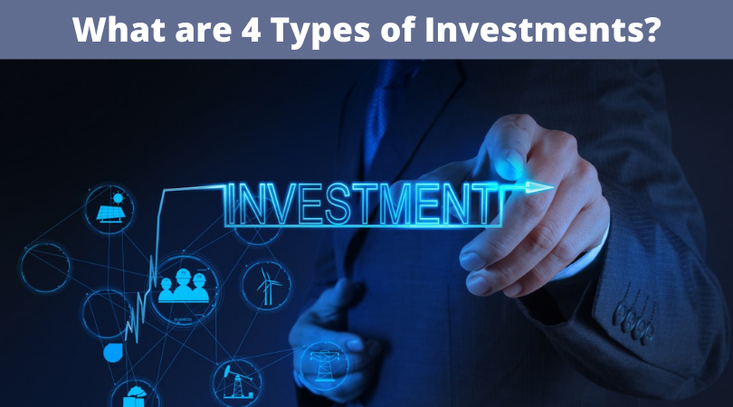 What are 4 Types of Investments